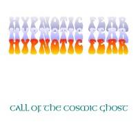 Hypnotic Fear : Call Of The Cosmic Ghost